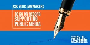 Ask your lawmakers to go on record supporting public media
